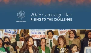 Earthworks 2025 Campaign Plan